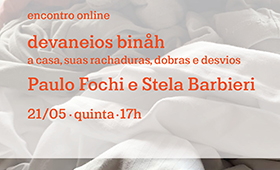 devaneios binåh – A casa, sua dobras, desvios e rachaduras com Paulo Fochi e Stela Barbieri [inscrições encerradas] [Online]