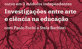 curso online – investigações entre arte e ciência na educação com Paulo Fochi, Stela Barbieri e equipe binåh [inscrições encerradas] [Online]