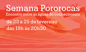 Semana Pororocas – Paulo Freire: as utopias e distopias em transformação de 23 a 25 de fevereiro de 2021 – Encontro online Semana Pororocas – Paulo Freire: as utopias e distopias em transformação de 23 a 25 de fevereiro de 2021 – Encontro online