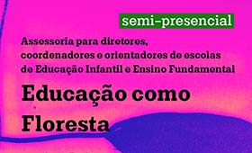 Leia mais sobre o artigo assessorias para diretores, coordenadores e orientadores de escolas: educação como floresta