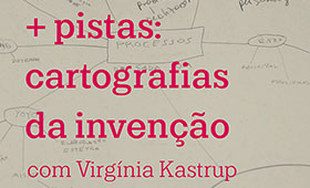 Leia mais sobre o artigo pistas: cartografias da invenção