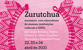 Leia mais sobre o artigo zurutchuá: encontros com educadores de museus, instituições culturais e ongs